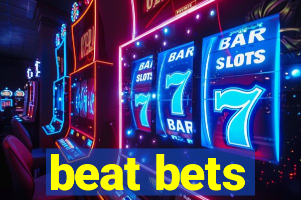 beat bets